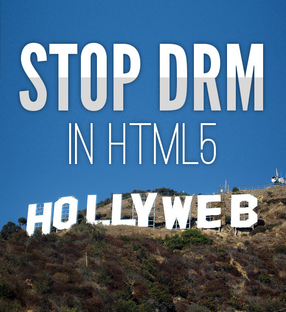 Le W3C reste déterminé à intégrer des DRM dans le HTML5