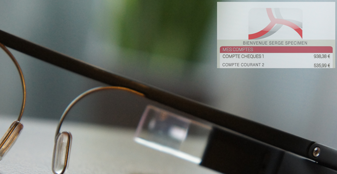 Le Crédit Mutuel vous dira l&rsquo;état de votre compte sur Google Glass