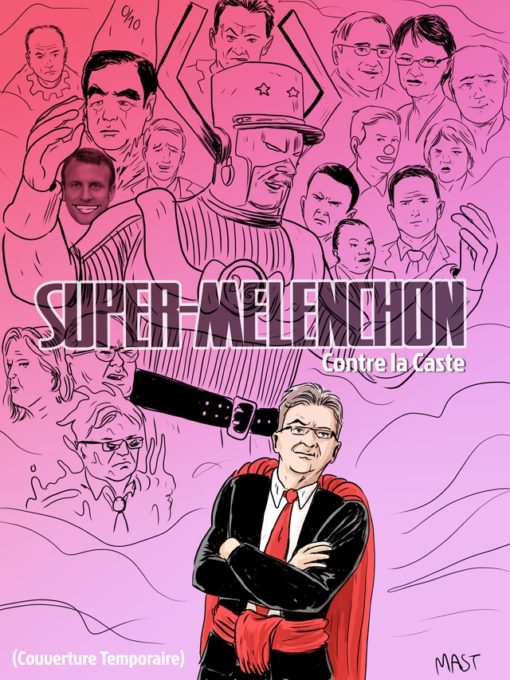 Un Héros Pas Comme Les Autres Jean-Luc Mélenchon, un héros de comics pas comme les autres